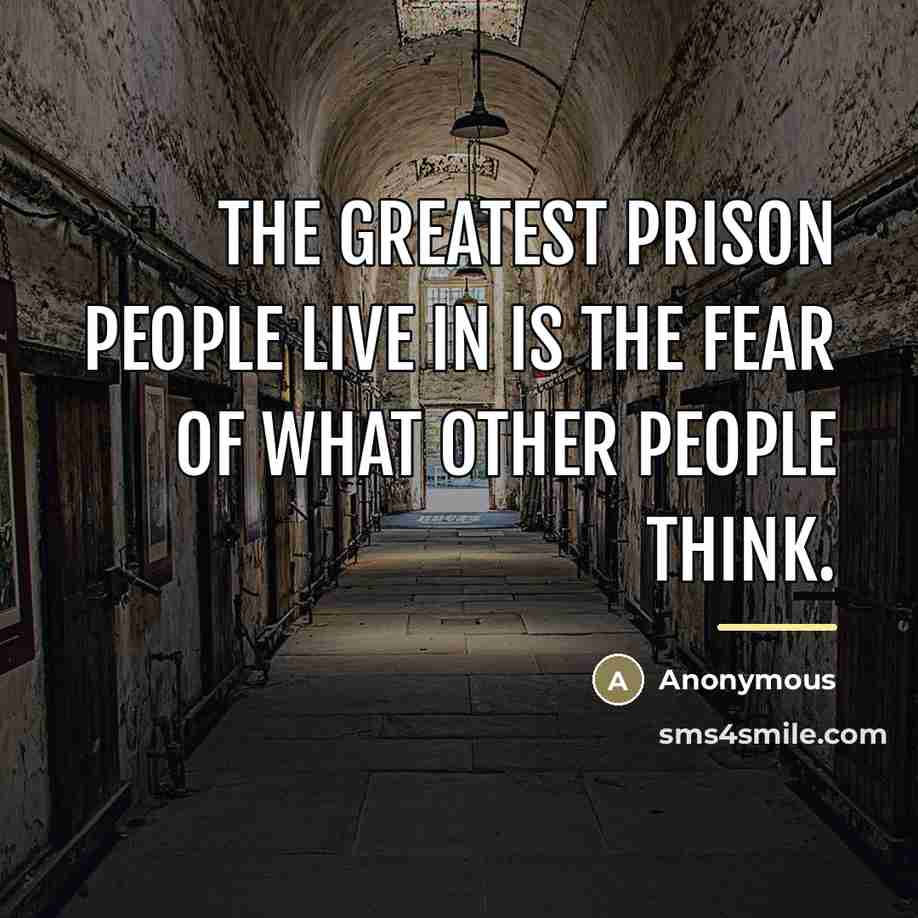 “The greatest prison people live in is the fear of…” quote by Anonymous