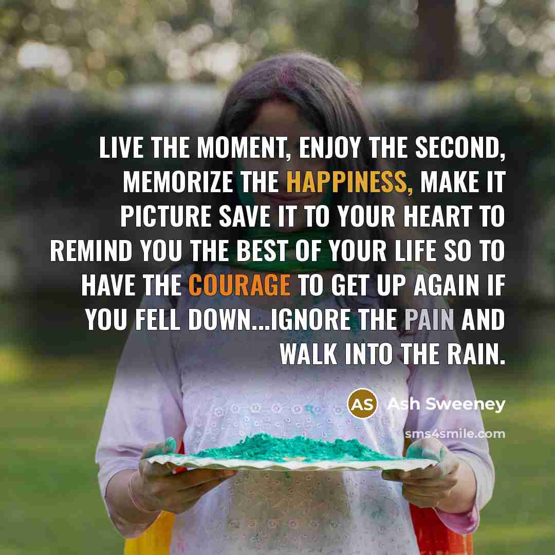 “Live the moment, enjoy the second, memorize the happiness, make…” quote by Ash Sweeney