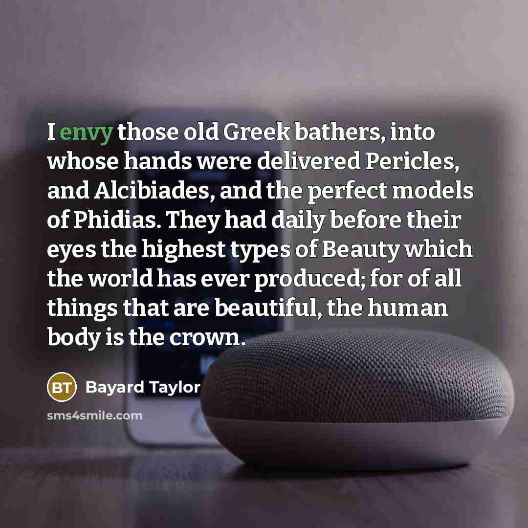“I envy those old Greek bathers, into whose hands were…” quote by Bayard Taylor