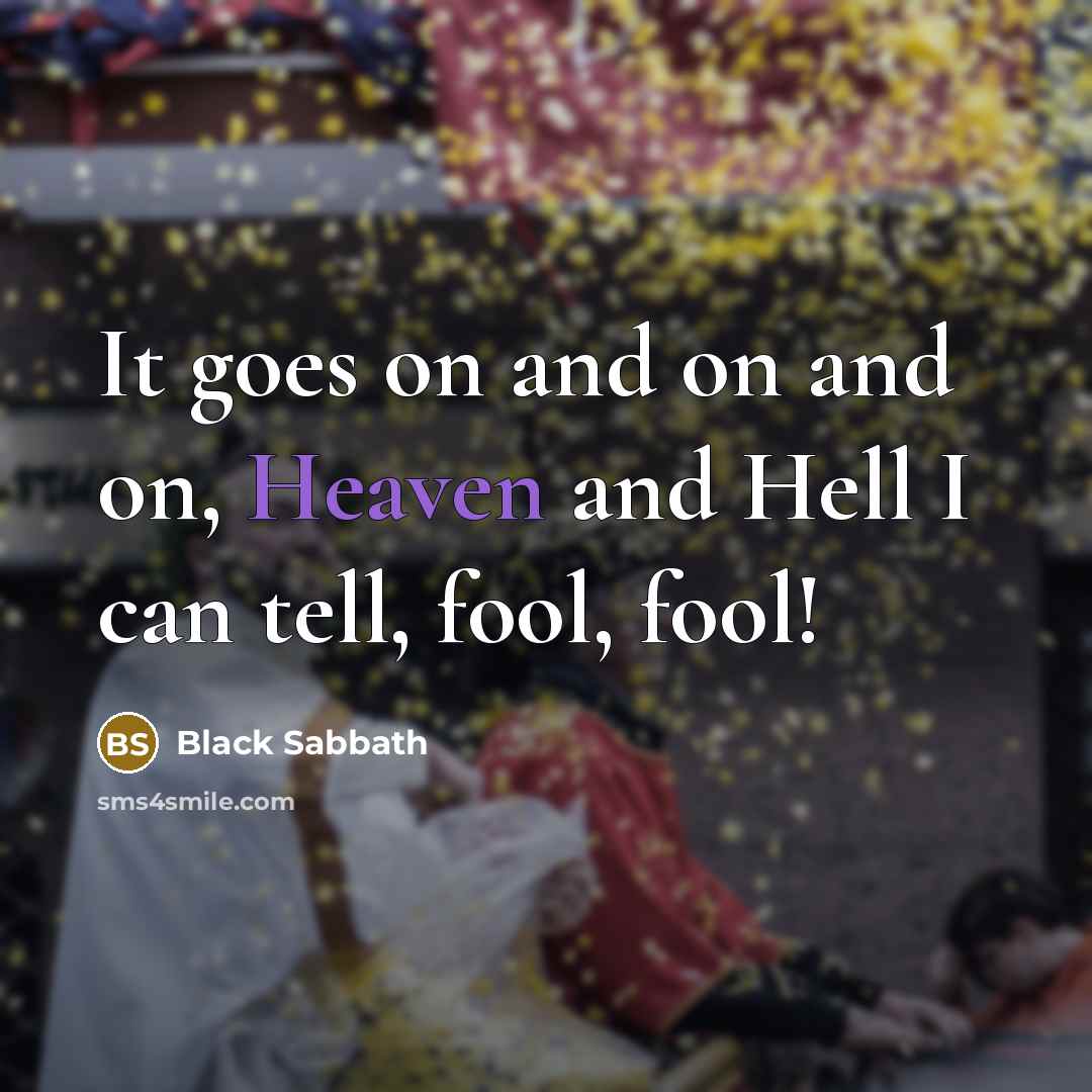 “It goes on and on and on, Heaven and Hell…” quote by Black Sabbath