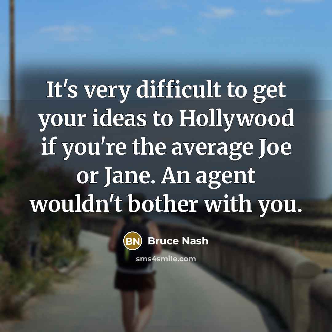 “It's very difficult to get your ideas to Hollywood if…” quote by Bruce Nash