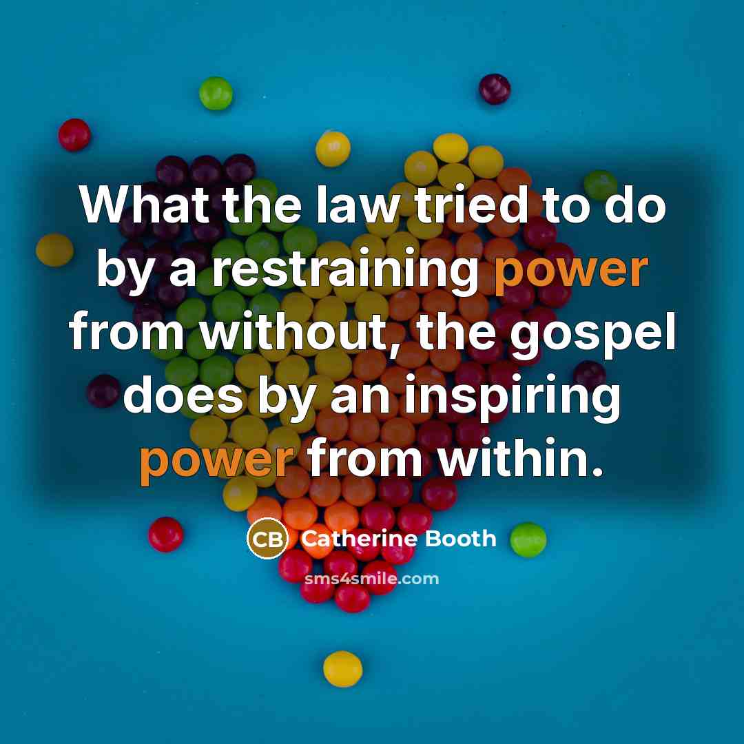 “What the law tried to do by a restraining power…” quote by Catherine Booth