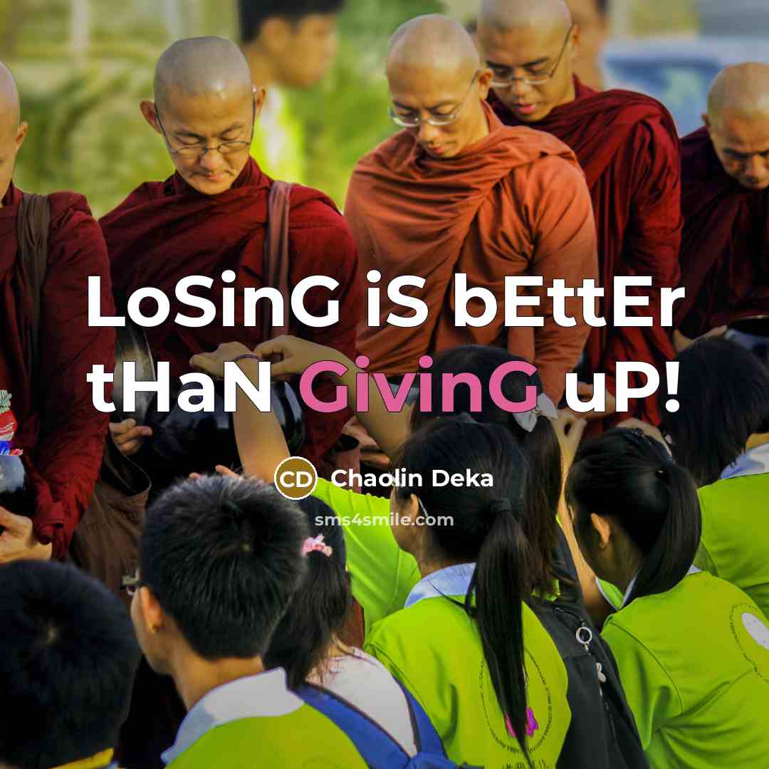 “LoSinG iS bEttEr tHaN GivinG uP!…” quote by Chaolin Deka