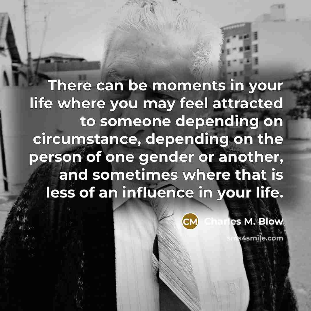 “There can be moments in your life where you may…” quote by Charles M. Blow