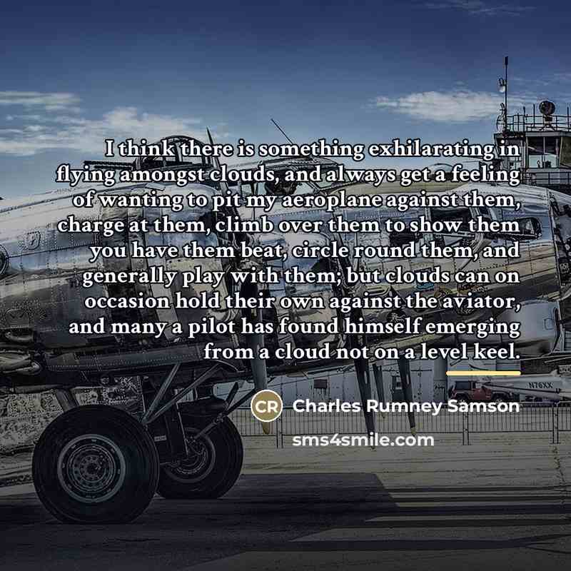 “I think there is something exhilarating in flying amongst clouds,…” quote by Charles Rumney Samson
