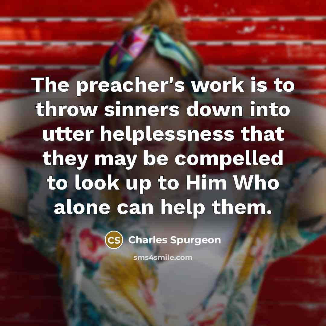 “The preacher's work is to throw sinners down into utter…” quote by Charles Spurgeon