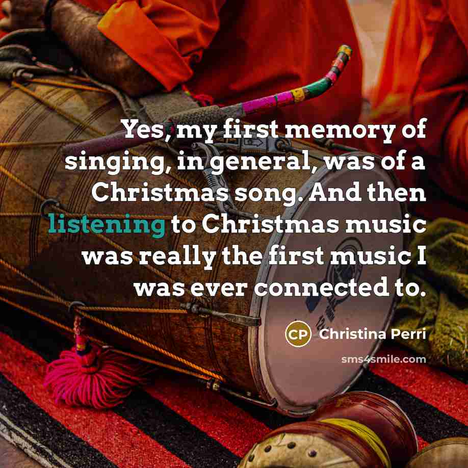“Yes, my first memory of singing, in general, was of…” quote by Christina Perri