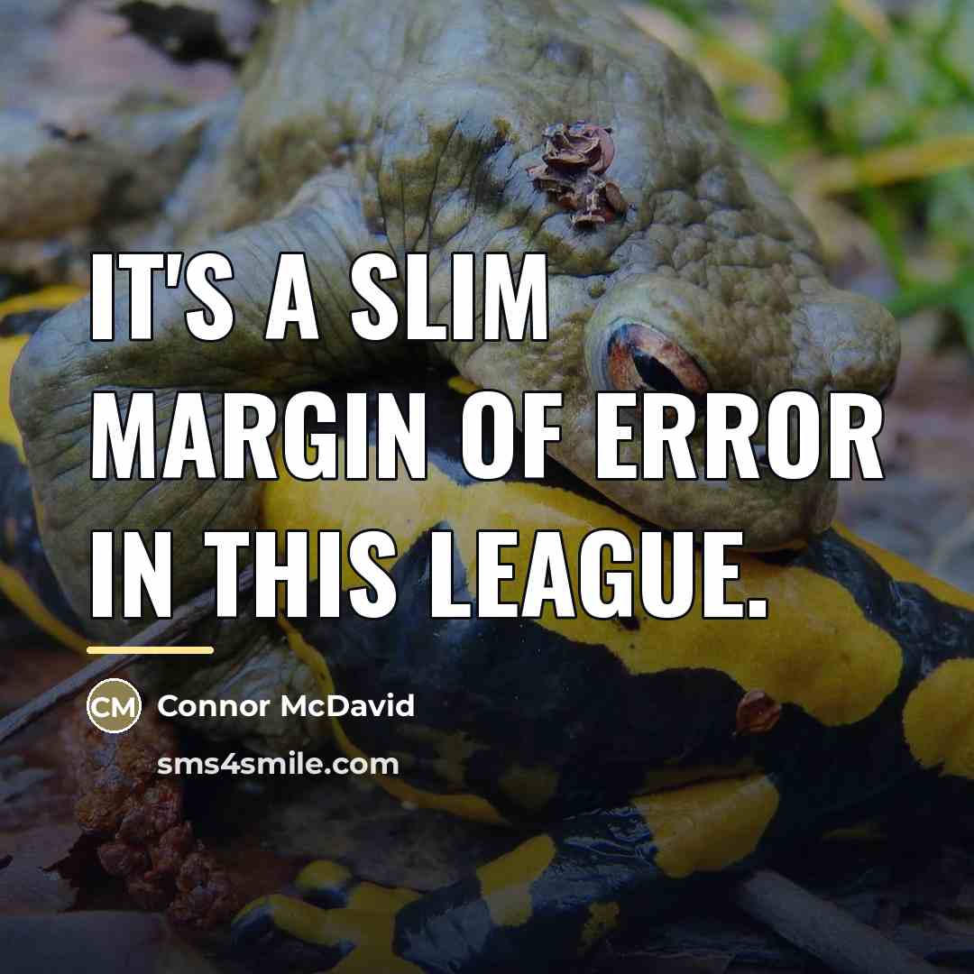 “It's a slim margin of error in this league.…” quote by Connor McDavid