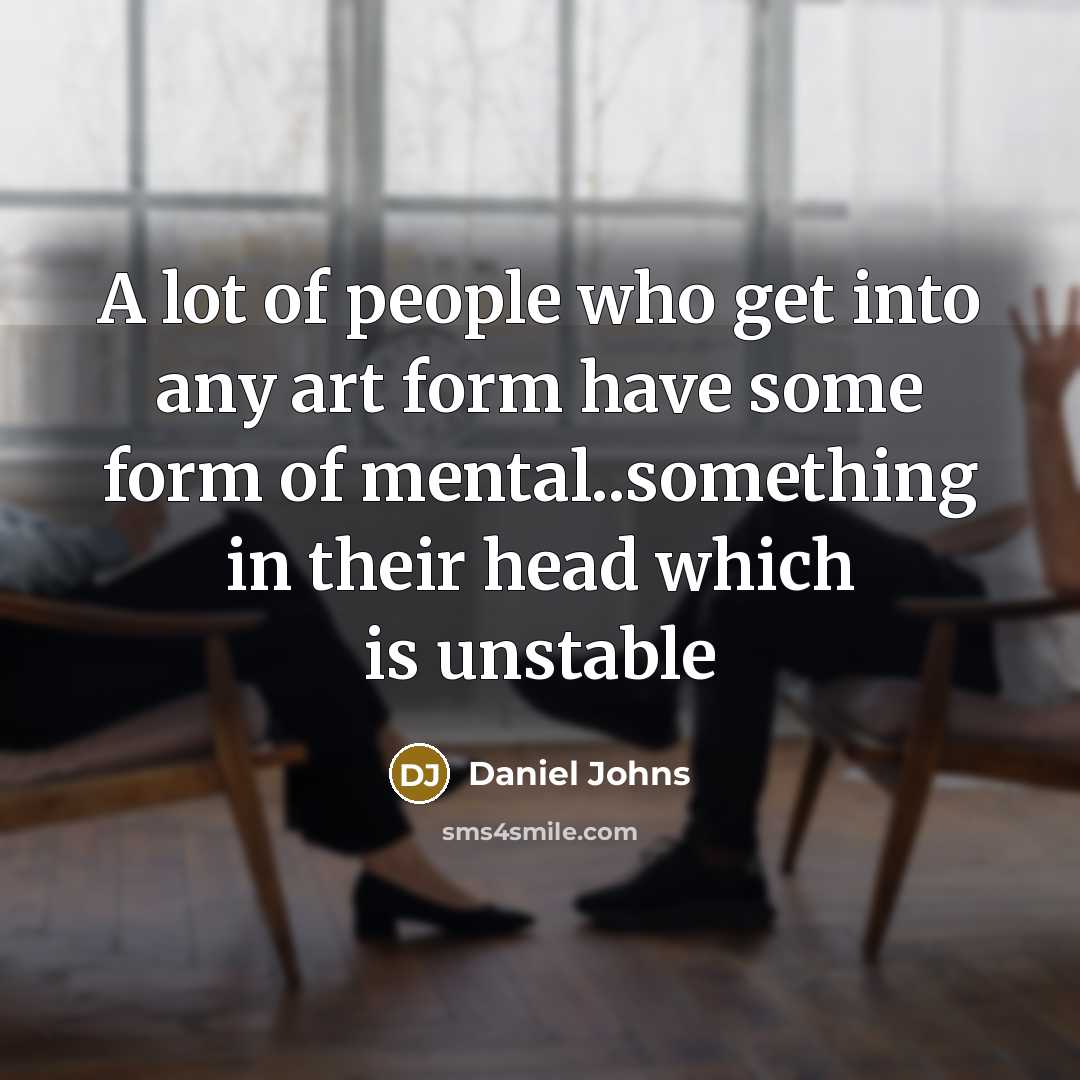 “A lot of people who get into any art form…” quote by Daniel Johns