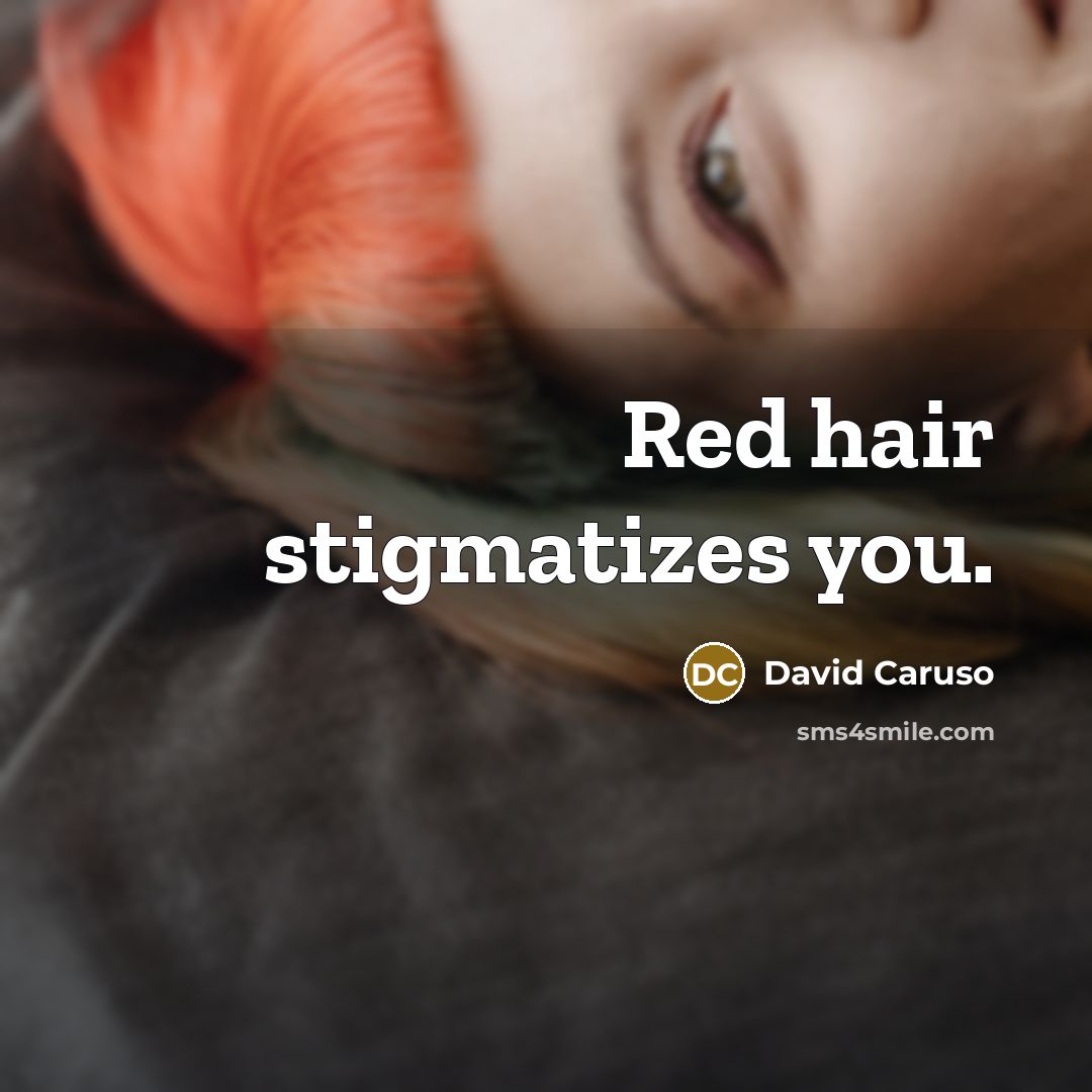 “Red hair stigmatizes you.…” quote by David Caruso