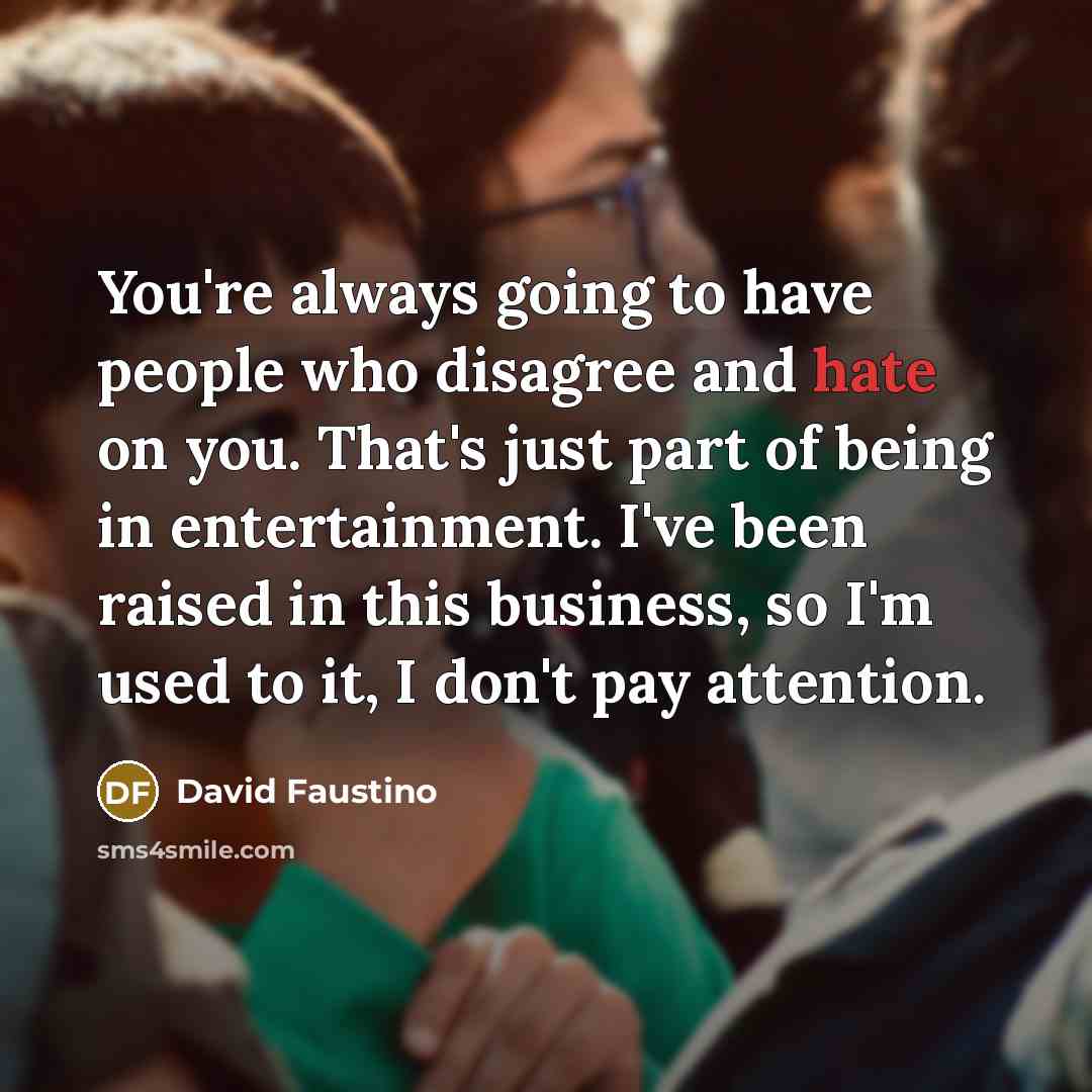 “You're always going to have people who disagree and hate…” quote by David Faustino