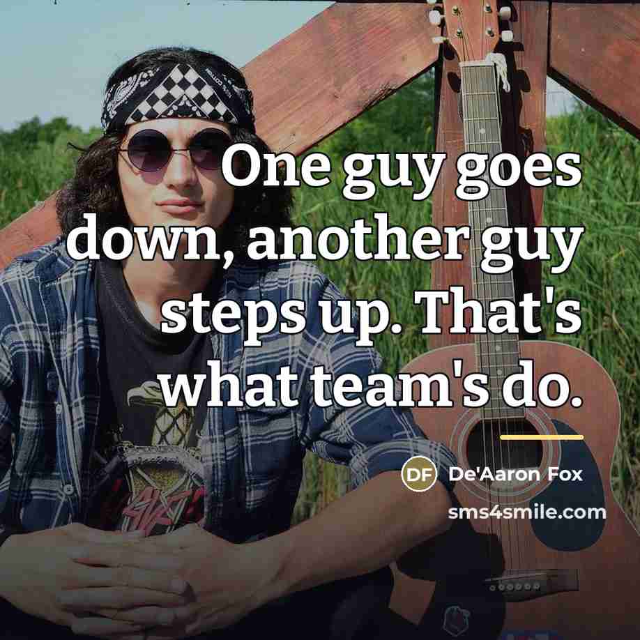 “One guy goes down, another guy steps up. That's what…” quote by De'Aaron Fox