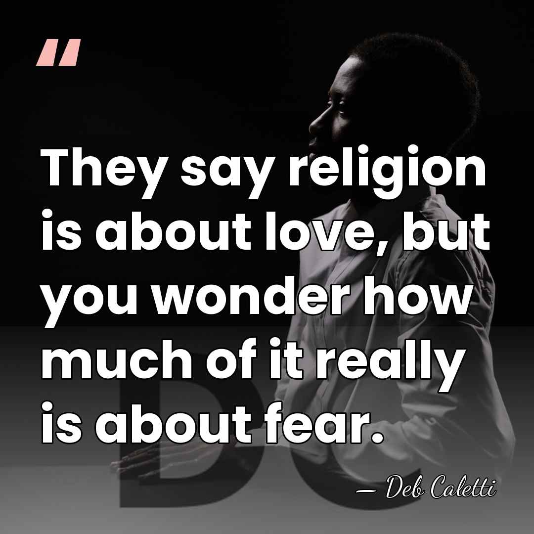 They say religion is about love, but you wonder how much of&hellip; - Deb Caletti