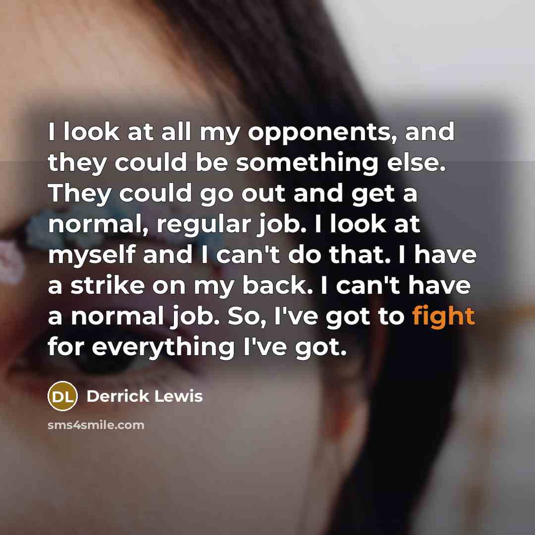 “I look at all my opponents, and they could be…” quote by Derrick Lewis