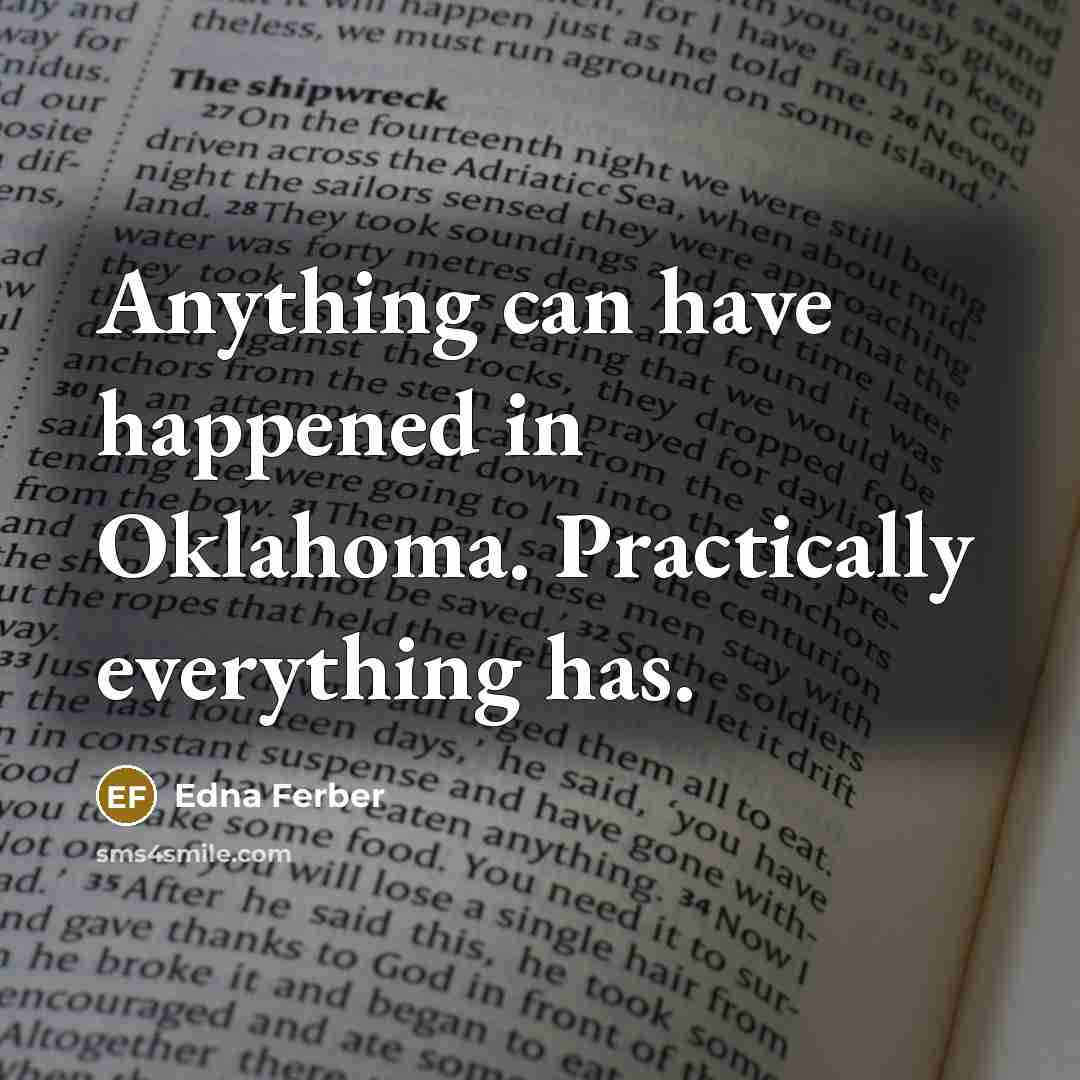 “Anything can have happened in Oklahoma. Practically everything has.…” quote by Edna Ferber