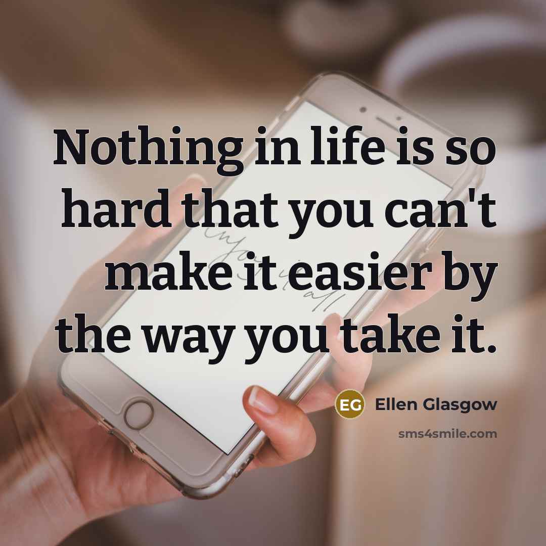 “Nothing in life is so hard that you can't make…” quote by Ellen Glasgow