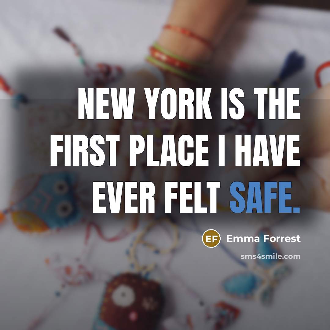 “New York is the first place I have ever felt…” quote by Emma Forrest