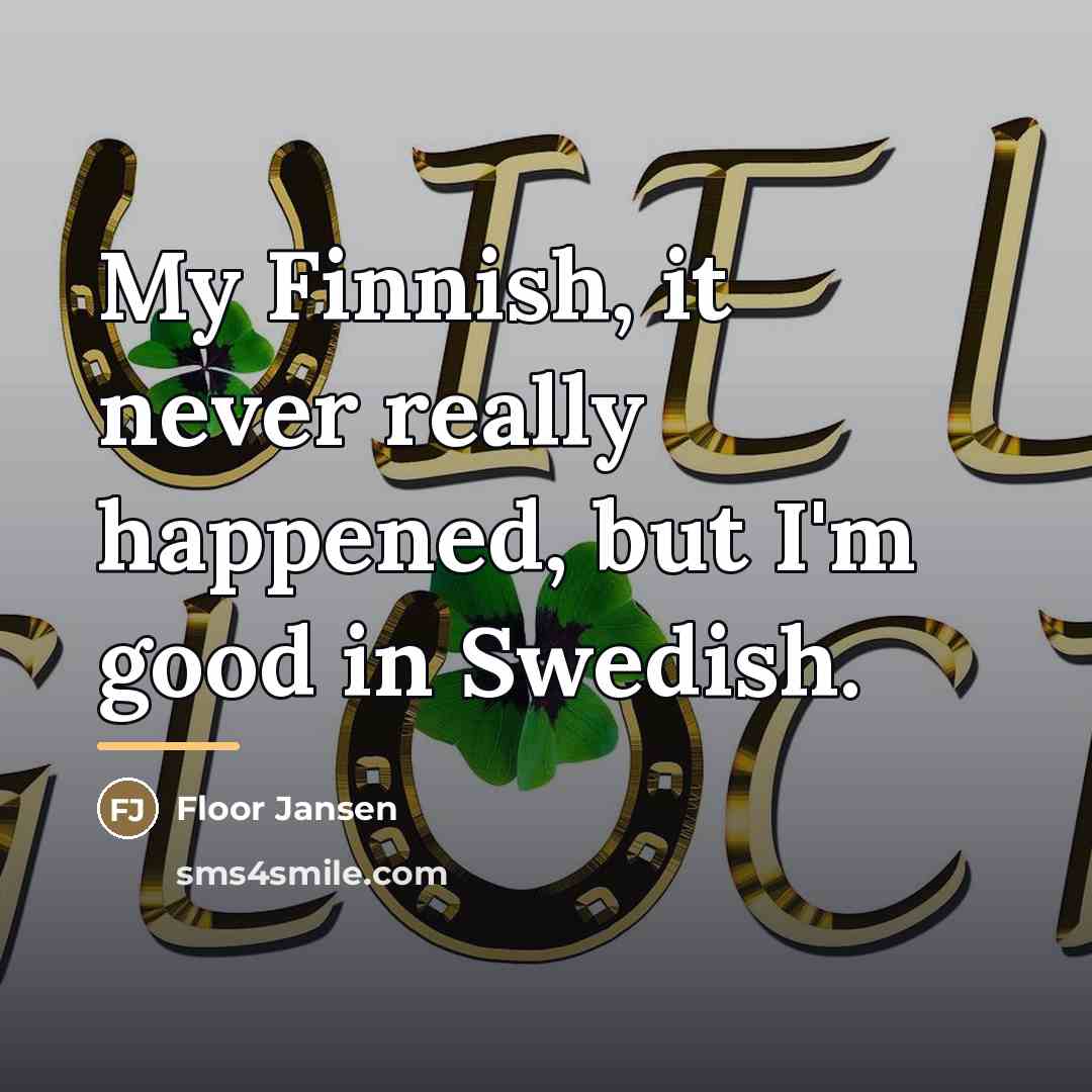 “My Finnish, it never really happened, but I'm good in…” quote by Floor Jansen