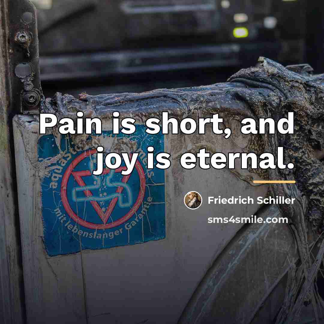 “Pain is short, and joy is eternal.…” quote by Friedrich Schiller