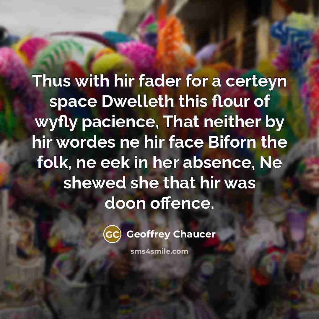 “Thus with hir fader for a certeyn space Dwelleth this…” quote by Geoffrey Chaucer