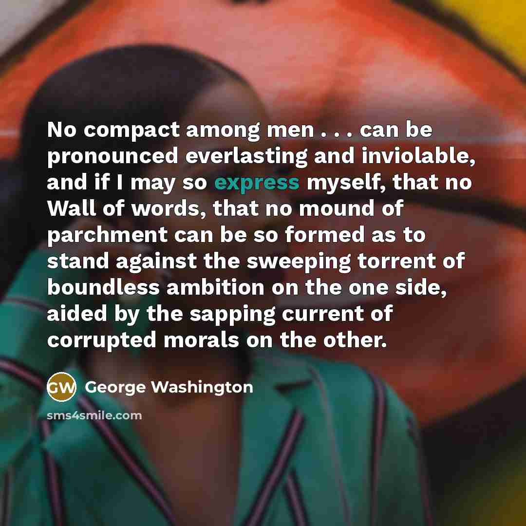 “No compact among men . . . can be pronounced…” quote by George Washington