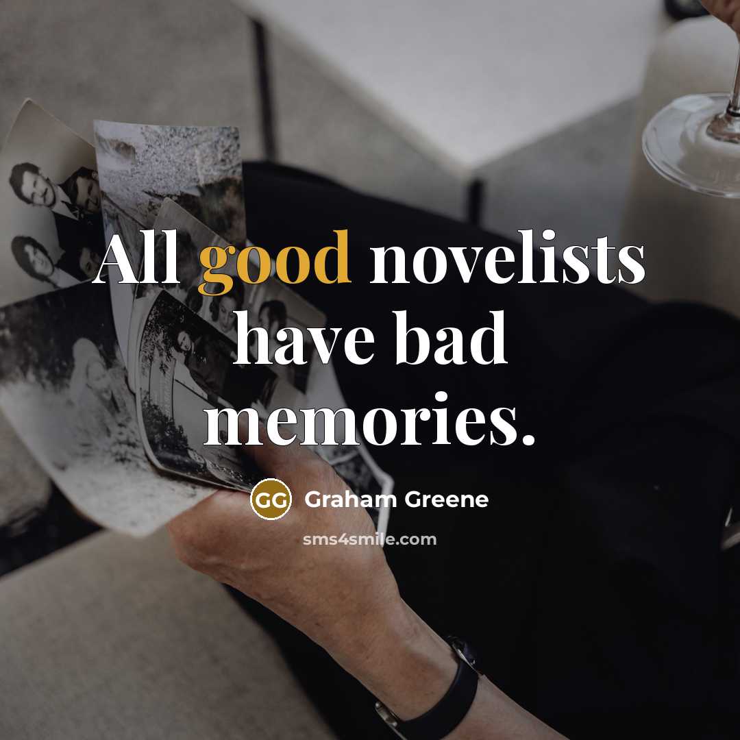 “All good novelists have bad memories.…” quote by Graham Greene