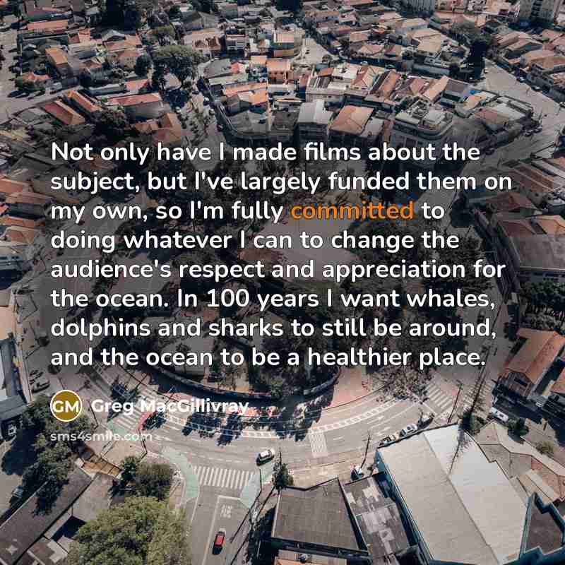 “Not only have I made films about the subject, but…” quote by Greg MacGillivray