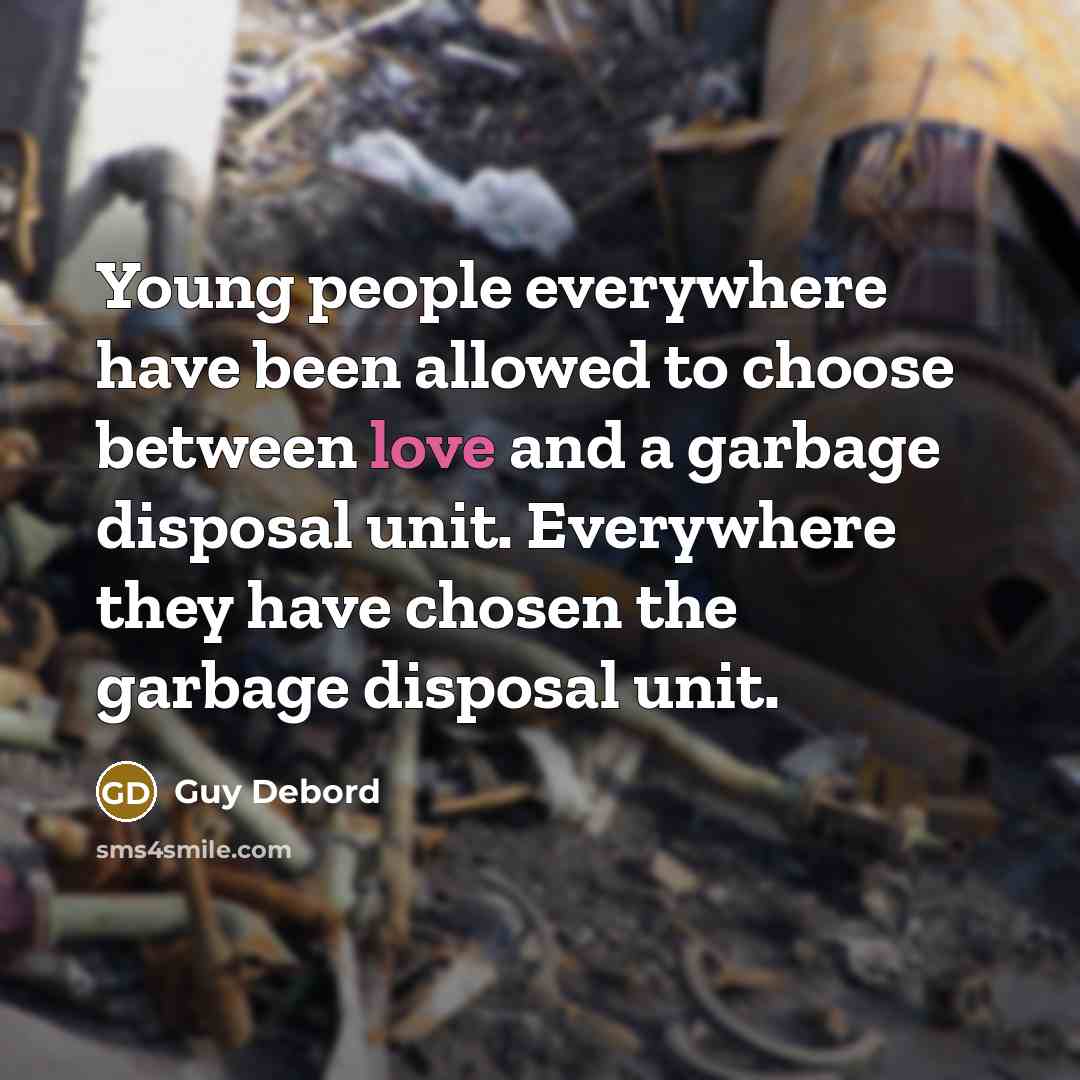 “Young people everywhere have been allowed to choose between love…” quote by Guy Debord