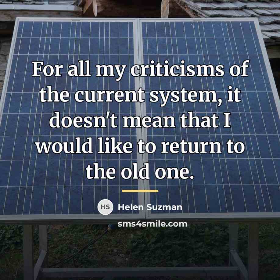 “For all my criticisms of the current system, it doesn't…” quote by Helen Suzman