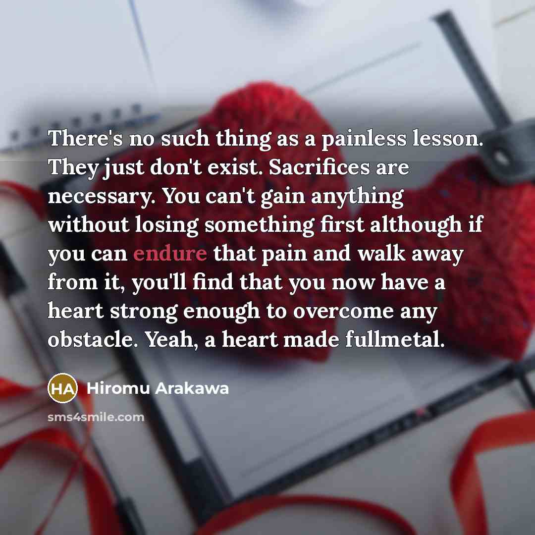“There's no such thing as a painless lesson. They just…” quote by Hiromu Arakawa