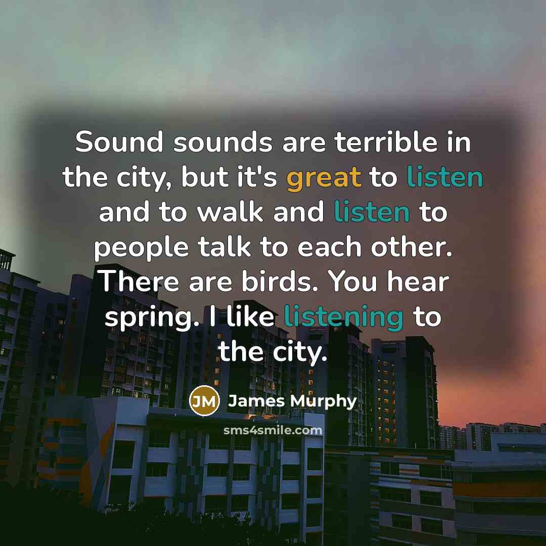 “Sound sounds are terrible in the city, but it's great…” quote by James Murphy