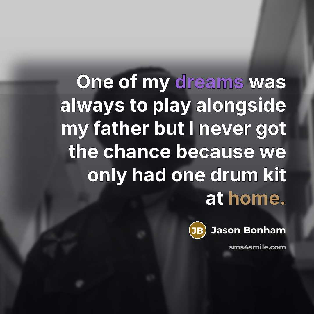 “One of my dreams was always to play alongside my…” quote by Jason Bonham