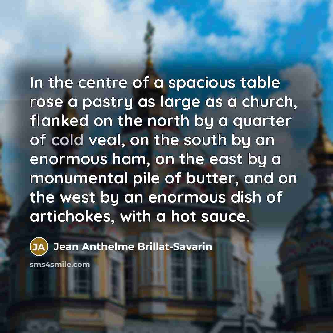 “In the centre of a spacious table rose a pastry…” quote by Jean Anthelme Brillat-Savarin