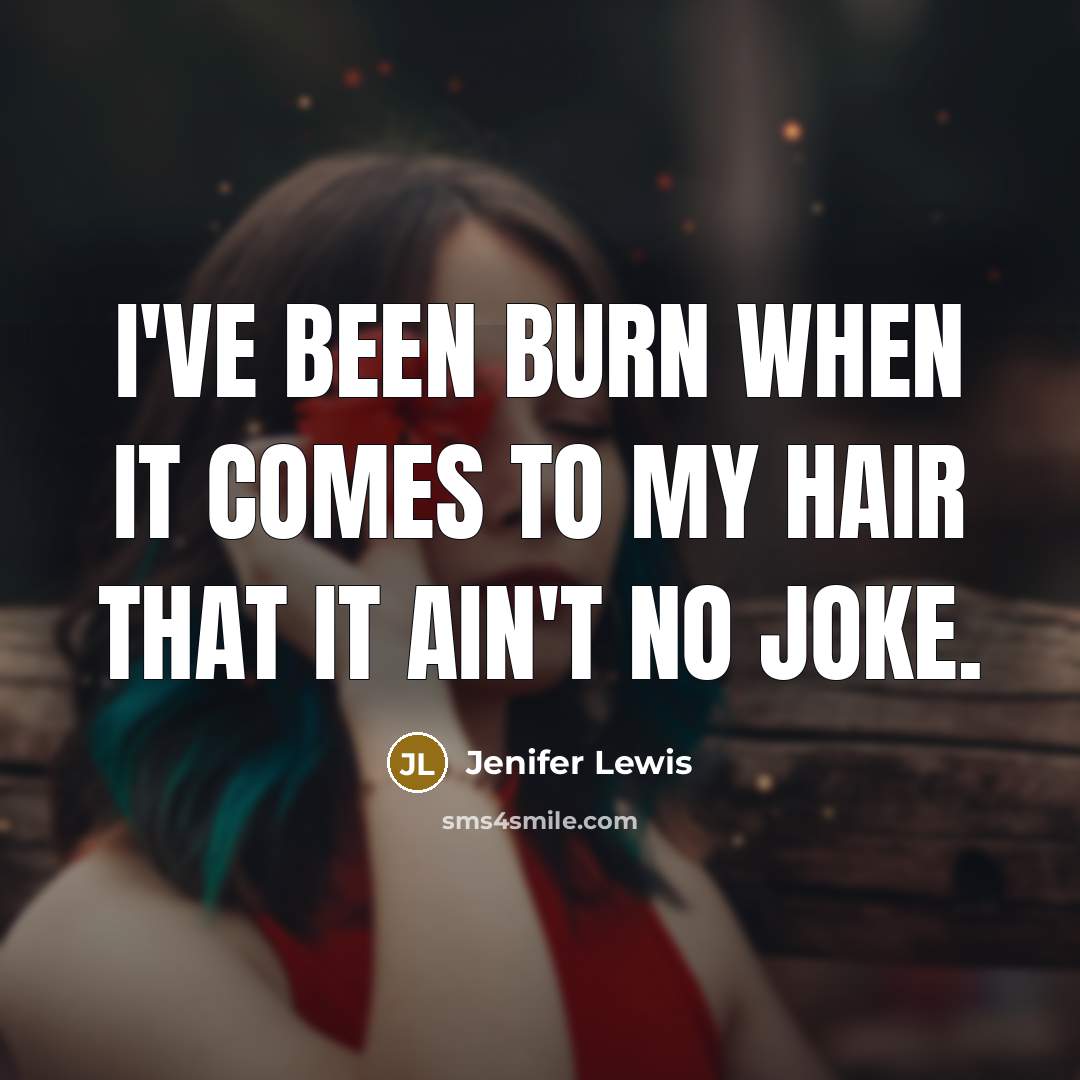 “I've been burn when it comes to my hair that…” quote by Jenifer Lewis