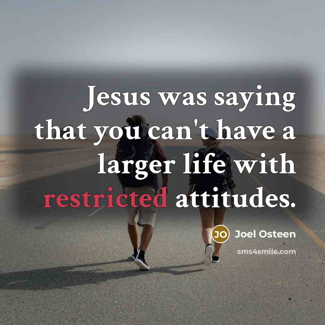 “Jesus was saying that you can't have a larger life…” quote by Joel Osteen