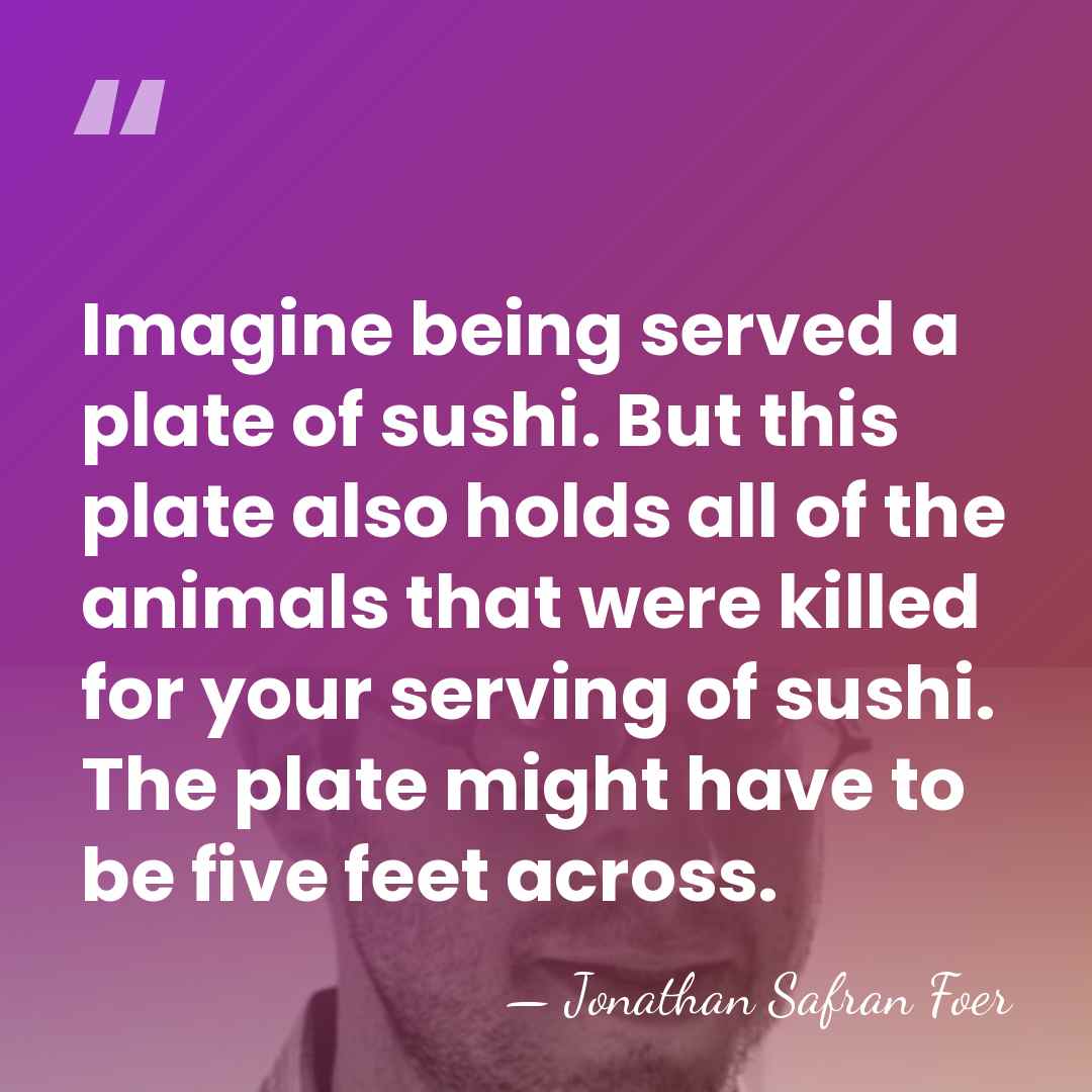 Imagine being served a plate of sushi. But this plate also holds&hellip; - Jonathan Safran Foer