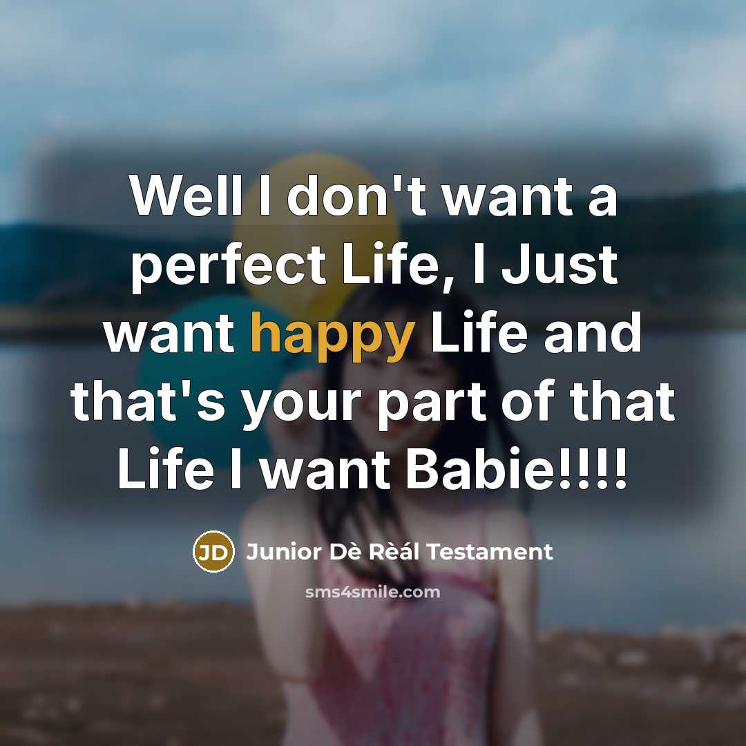 “Well I don't want a perfect Life, I Just want…” quote by Junior Dè Rèál Testament