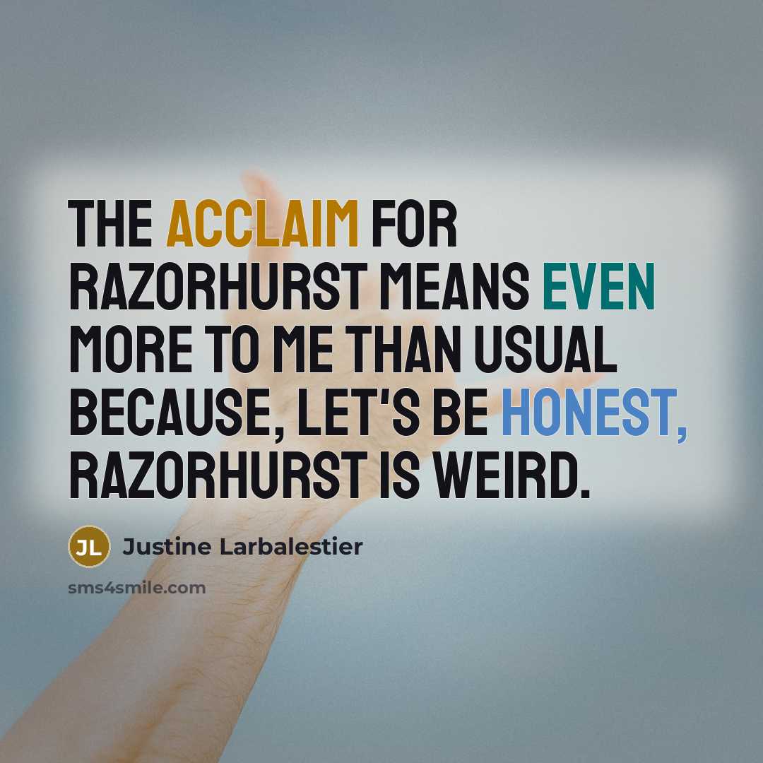 “The acclaim for Razorhurst means even more to me than…” quote by Justine Larbalestier