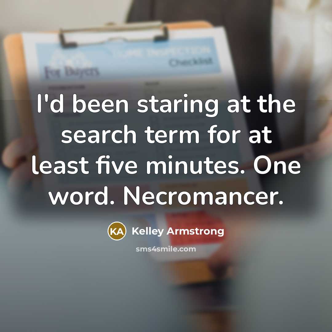 “I'd been staring at the search term for at least…” quote by Kelley Armstrong
