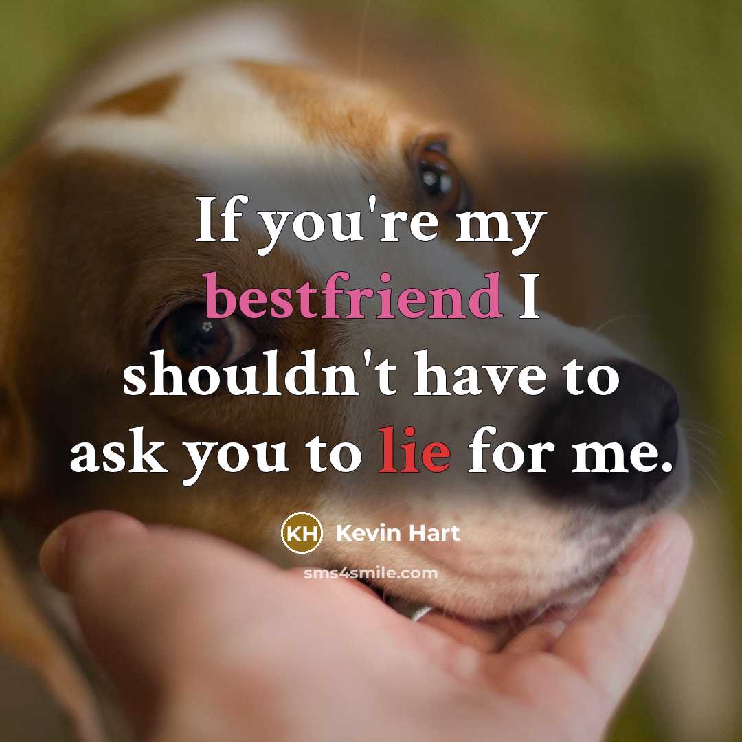 “If you're my bestfriend I shouldn't have to ask you…” quote by Kevin Hart