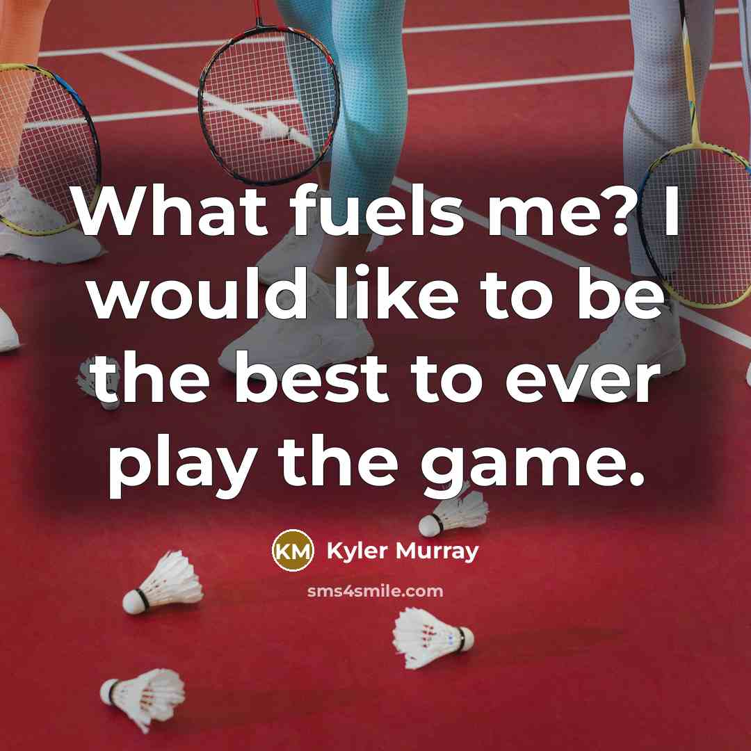 “What fuels me? I would like to be the best…” quote by Kyler Murray
