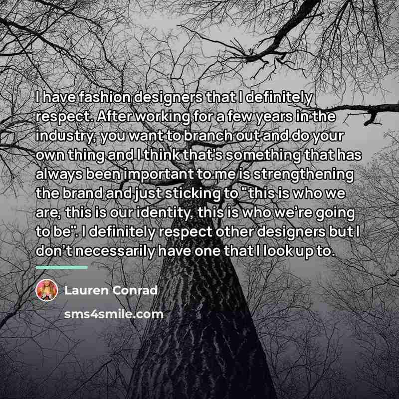 “I have fashion designers that I definitely respect. After working…” quote by Lauren Conrad