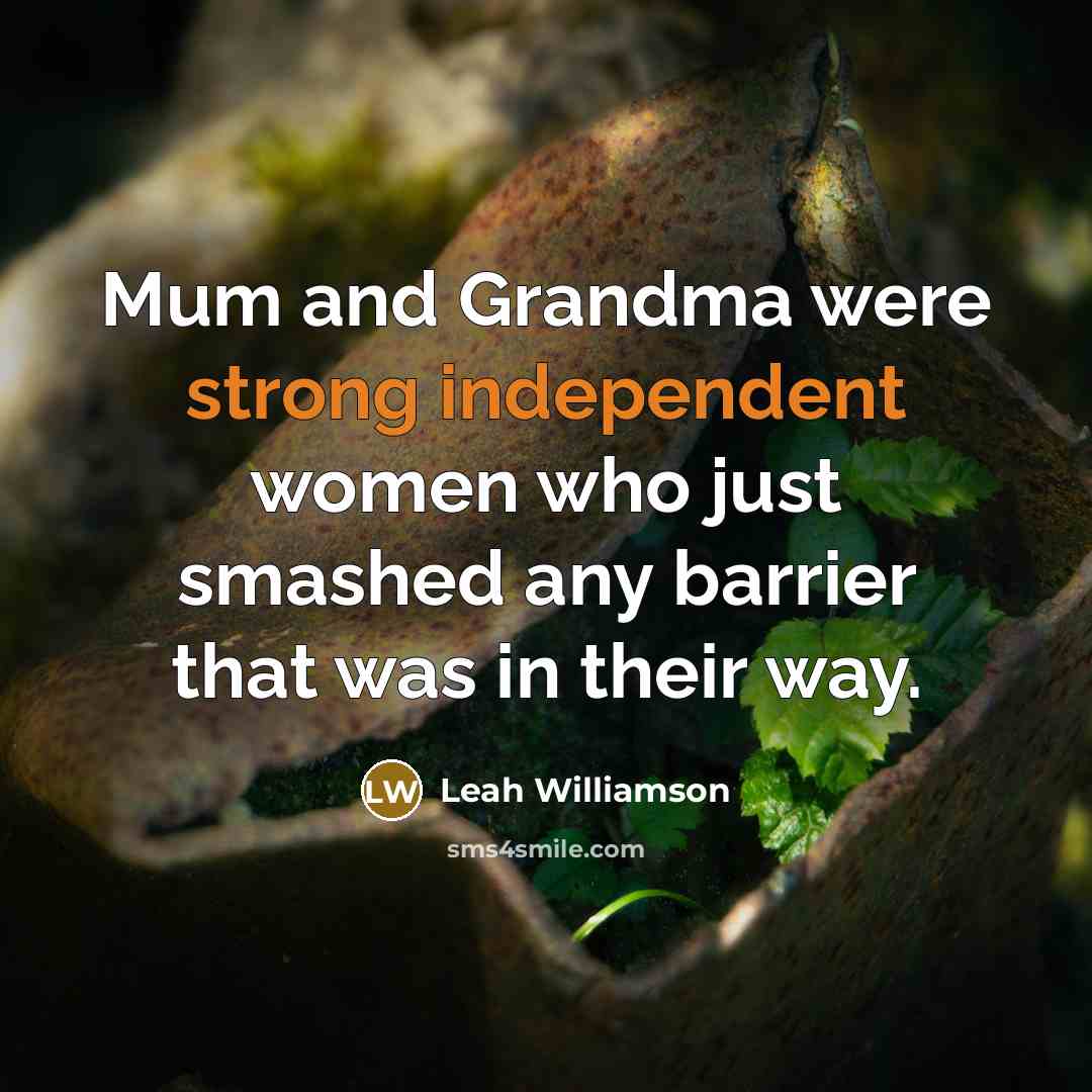 “Mum and Grandma were strong independent women who just smashed…” quote by Leah Williamson