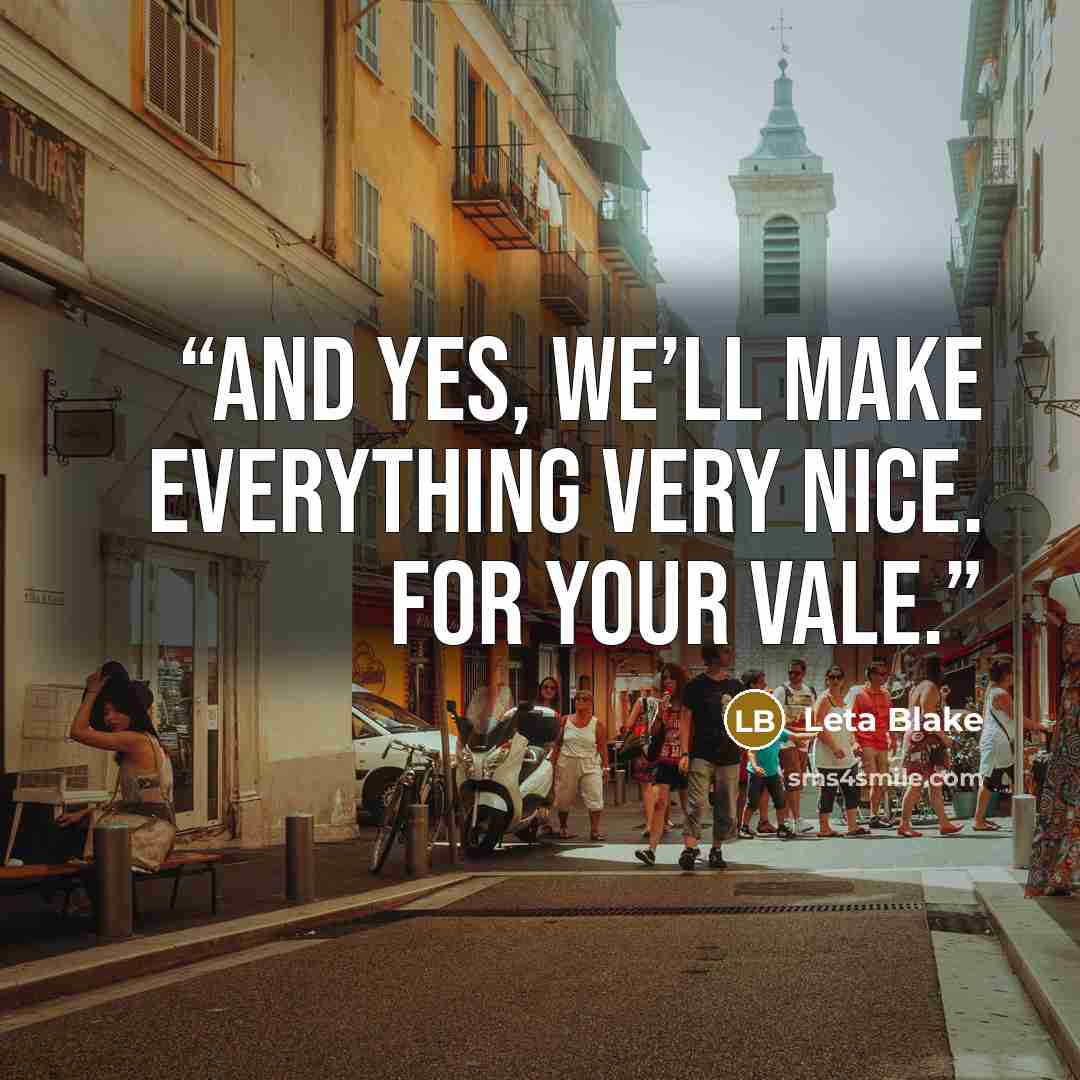 “And yes, we’ll make everything very nice. For your Vale.” quote by Leta Blake