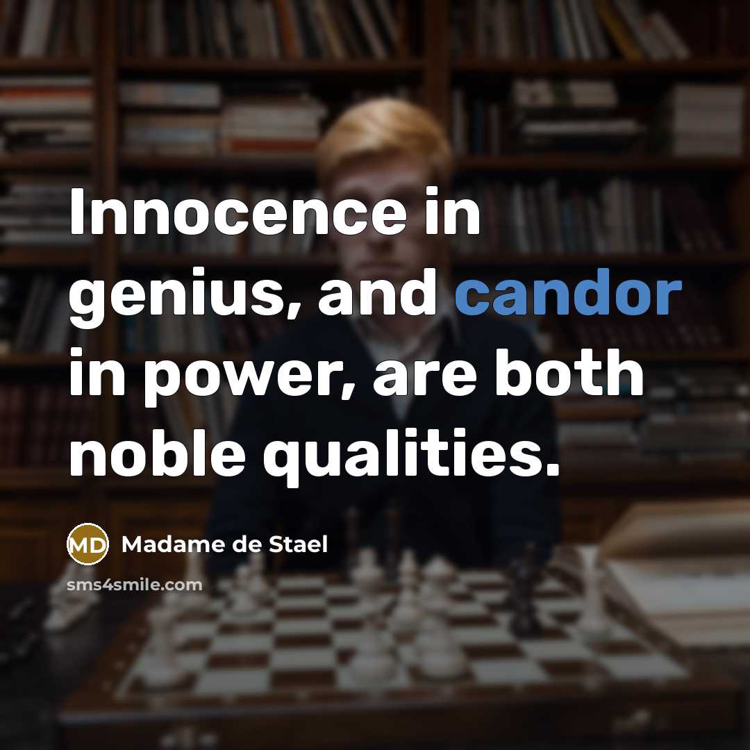 “Innocence in genius, and candor in power, are both noble…” quote by Madame de Stael