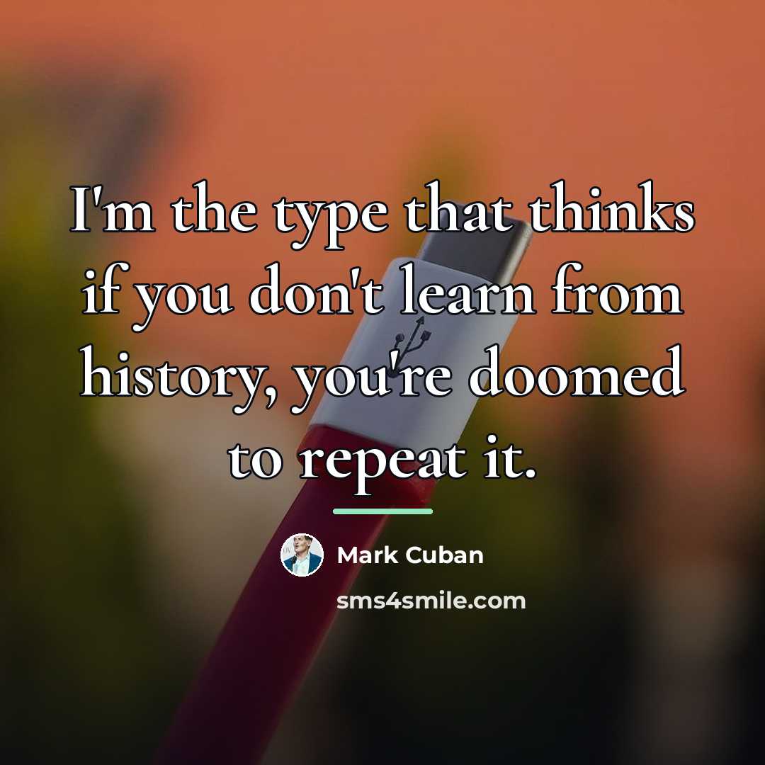 “I'm the type that thinks if you don't learn from…” quote by Mark Cuban
