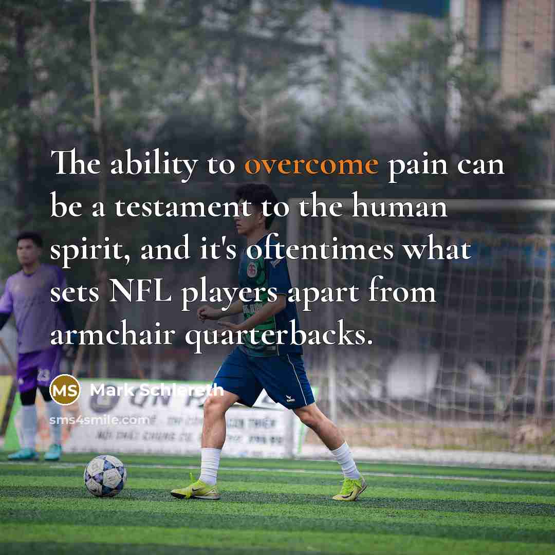 “The ability to overcome pain can be a testament to…” quote by Mark Schlereth