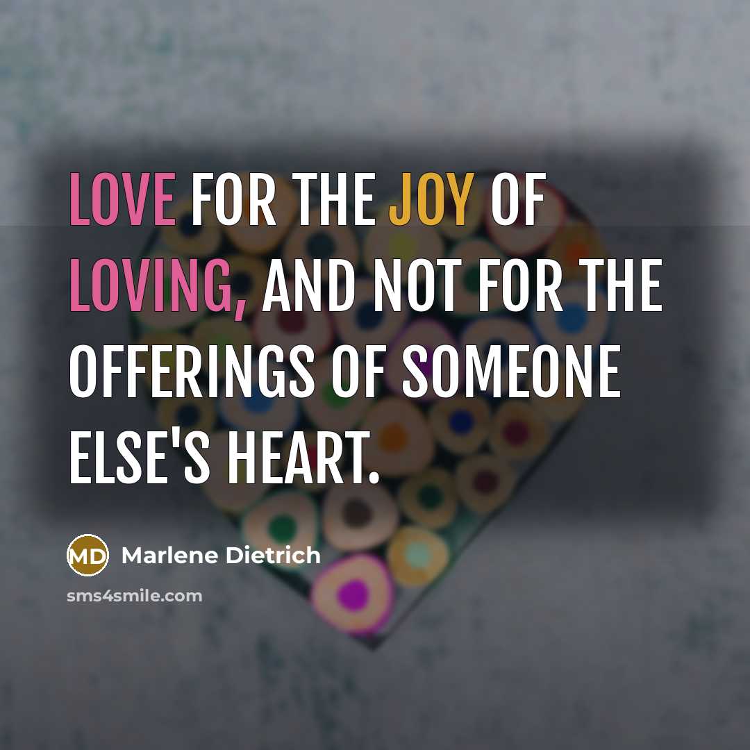 “Love for the joy of loving, and not for the…” quote by Marlene Dietrich