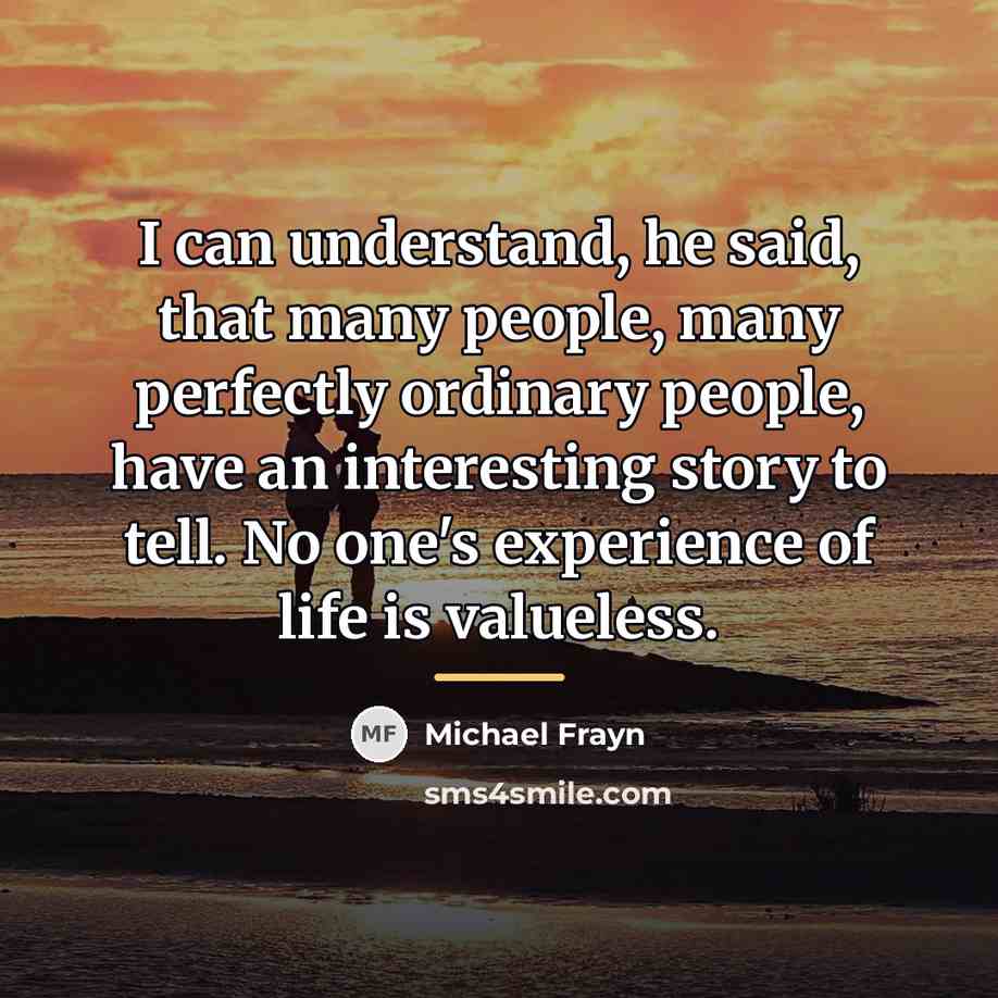 “I can understand, he said, that many people, many perfectly…” quote by Michael Frayn