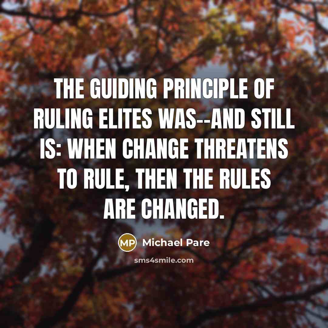 “The guiding principle of ruling elites was--and still is: When…” quote by Michael Pare